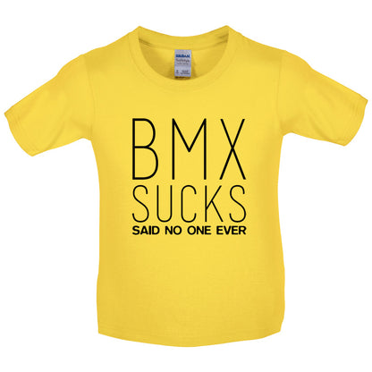 BMX Sucks Said No One Ever Kids T Shirt