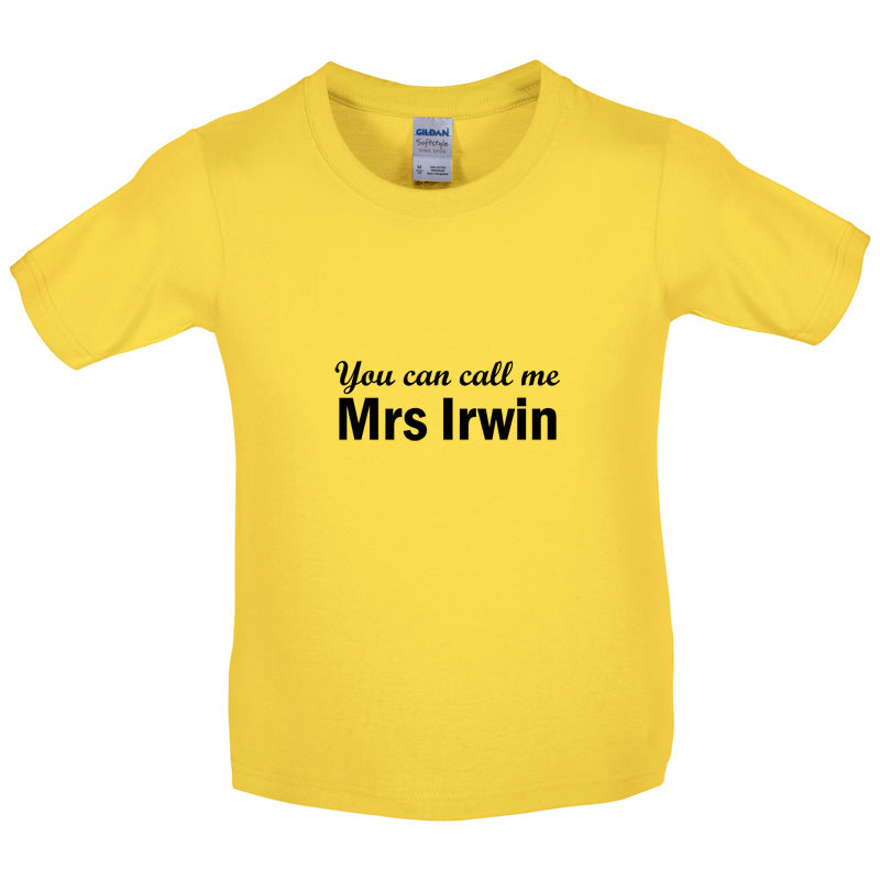 You Can Call Me Mrs Irwin Kids T Shirt