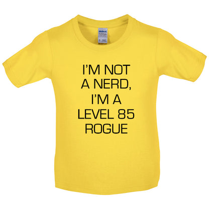 I'm Not A Nerd, I'm A Level 85 Rogue Kids T Shirt