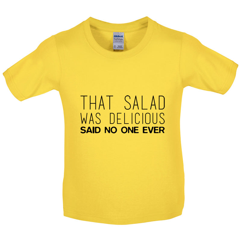 That Salad Was Delicious Said No One Ever Kids T Shirt