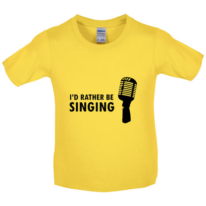 I'd Rather Be Singing Kids T Shirt