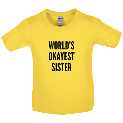 World's Okayest Sister Kids T Shirt