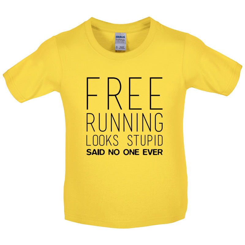 Free Running Looks Stupid Said No One Ever Kids T Shirt