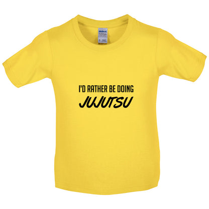 I'd Rather Be Doing JuJutsu Kids T Shirt