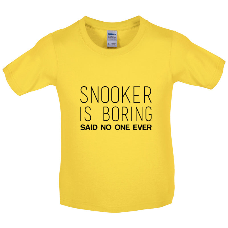 Snooker is Boring Said No One Ever Kids T Shirt