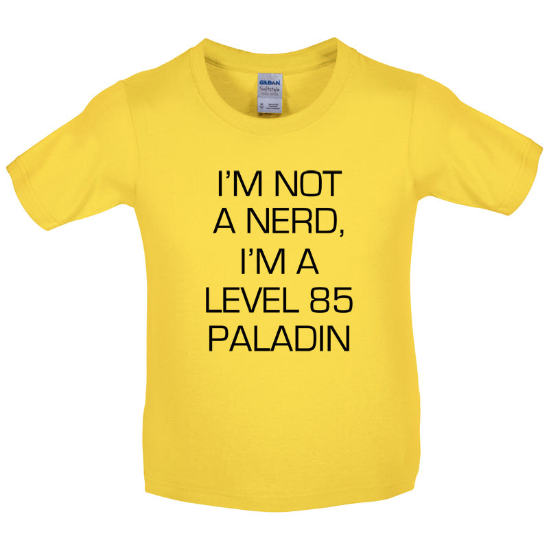 I'm Not A Nerd, I'm A Level 85 Paladin Kids T Shirt