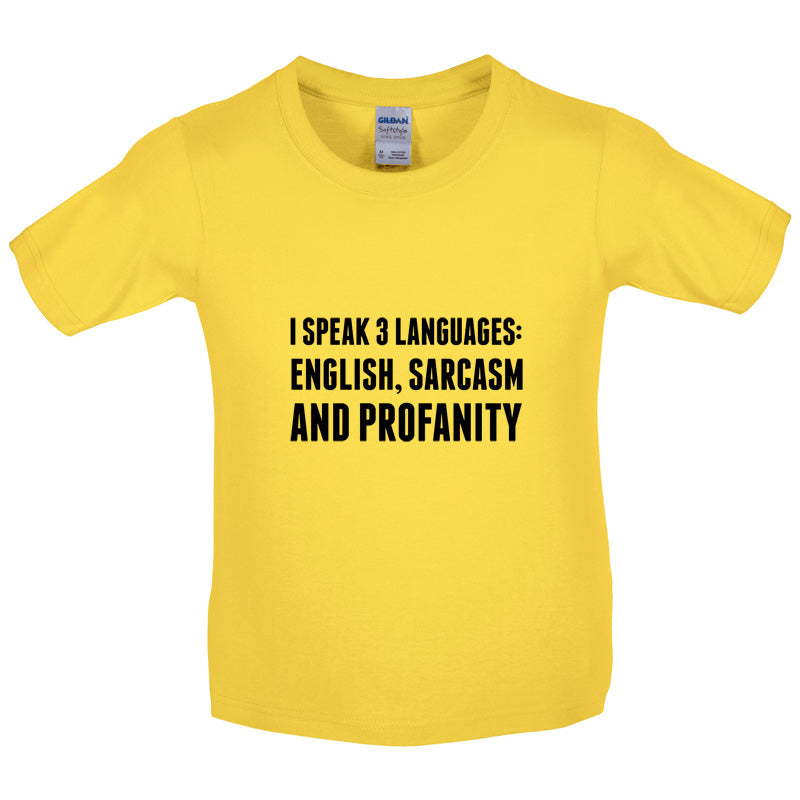 I Speak 3 Languages - English, Sarcasm and Profanity Kids T Shirt