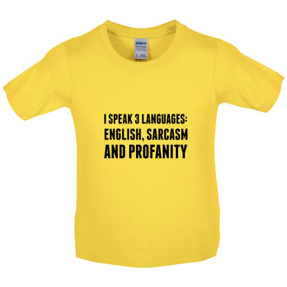 I Speak 3 Languages - English, Sarcasm and Profanity Kids T Shirt