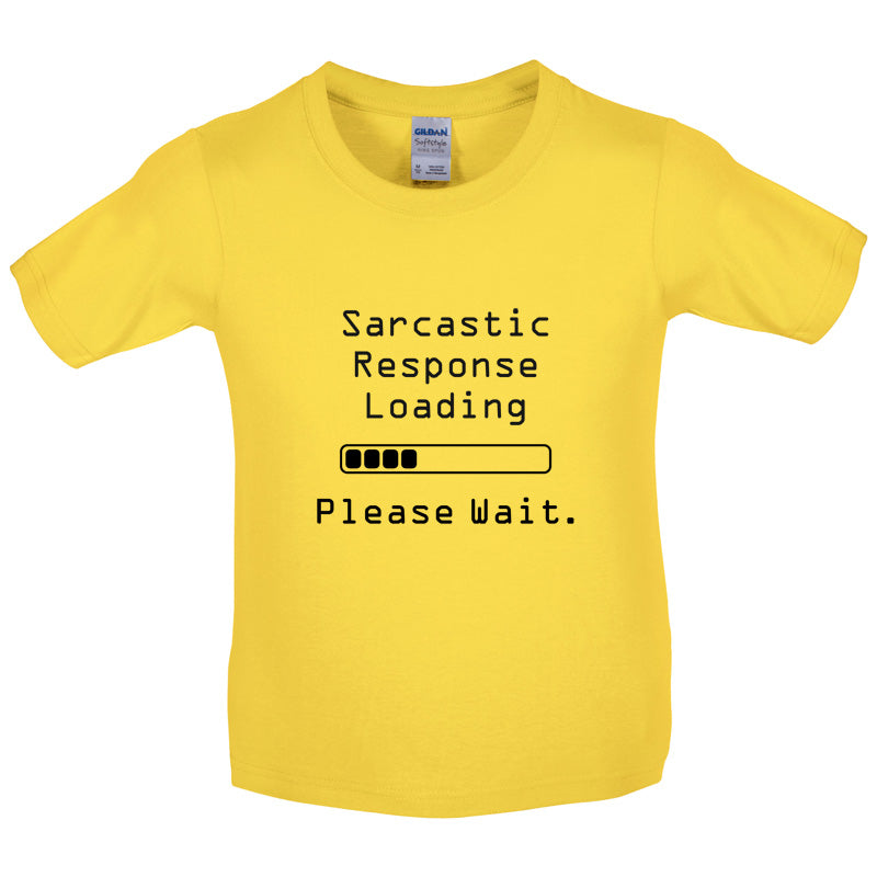 Sarcastic Response Loading.. Please Wait Kids T Shirt