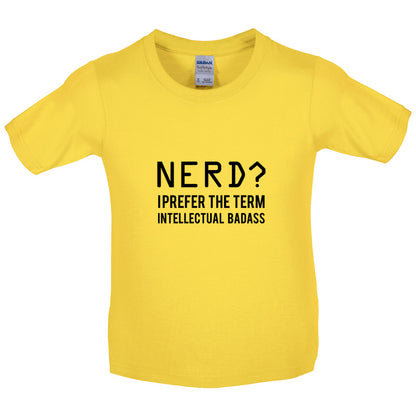 Nerd I Prefer The Term Intellectual Baddass Kids T Shirt