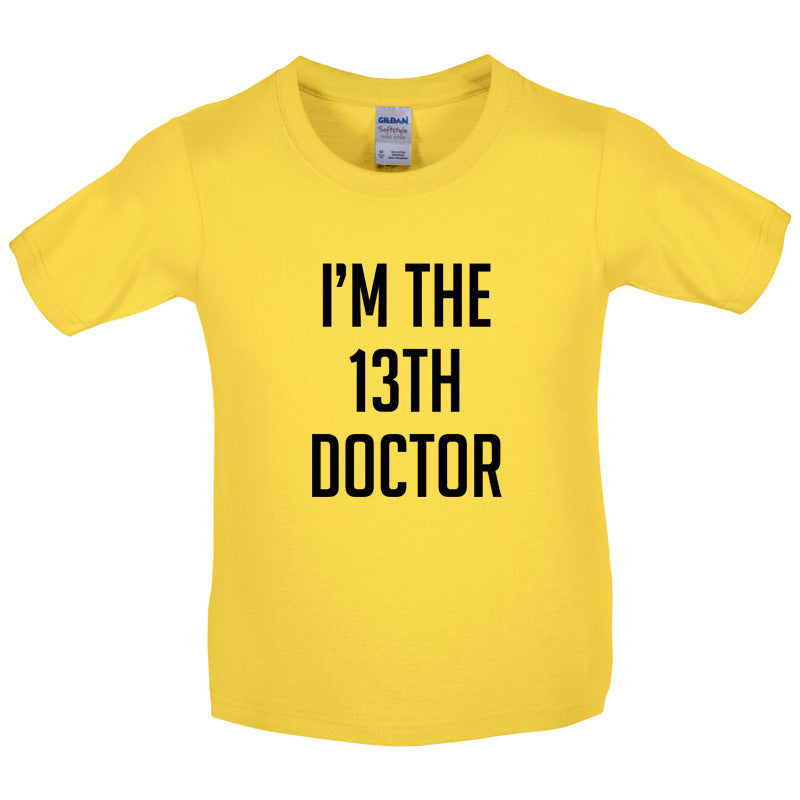 I'm The 13th Doctor Kids T Shirt