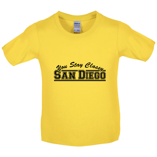 You Stay Classy San Diego Kids T Shirt