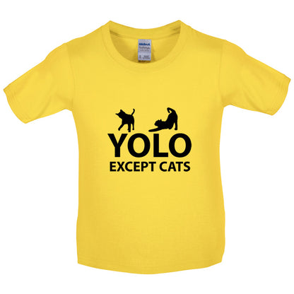 Yolo Except Cats Kids T Shirt