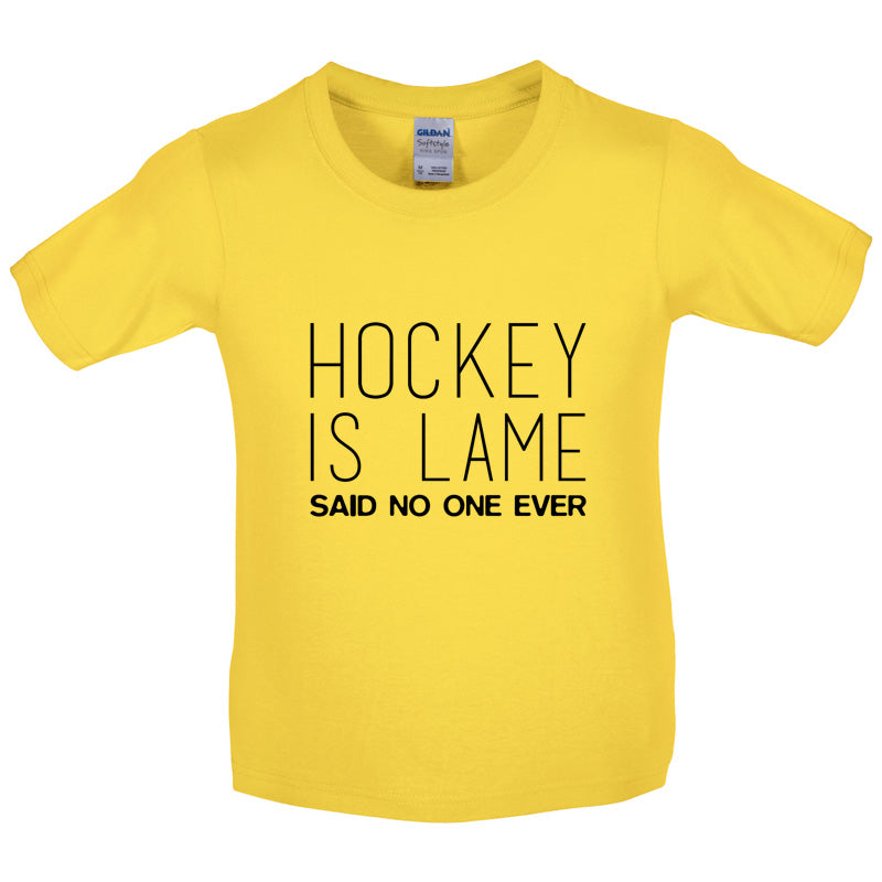 Hockey is Lame Said No One Ever Kids T Shirt