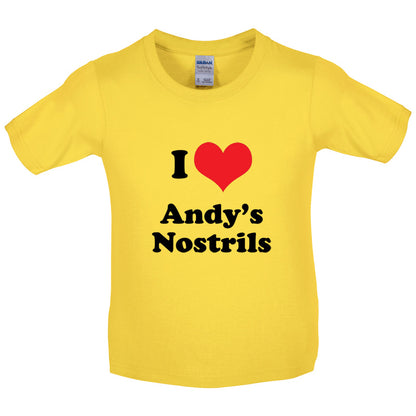 I Love Andys Nostrils Kids T Shirt