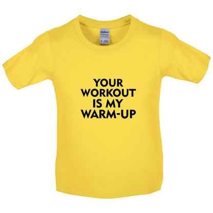 Your Workout Is My Warm-Up Kids T Shirt