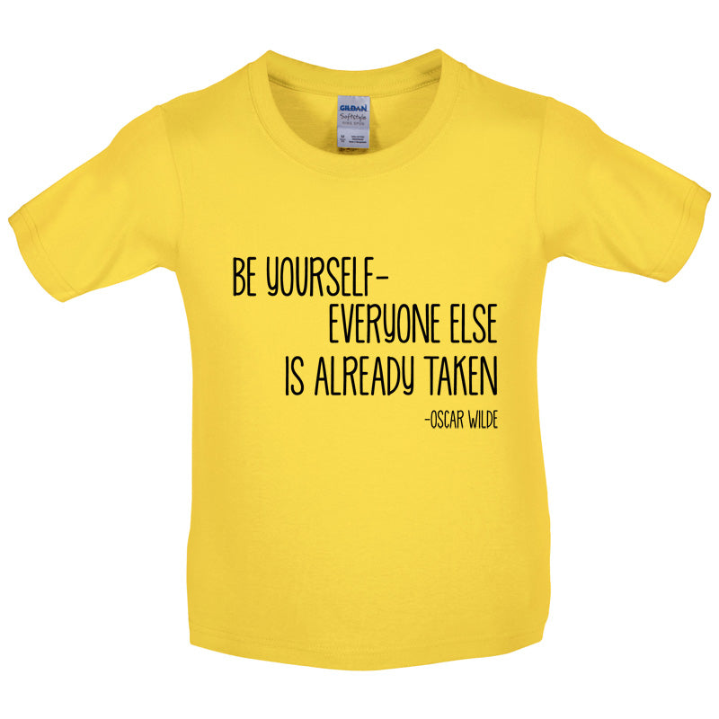 Be Yourself - Everyone Else Is Already Taken Kids T Shirt