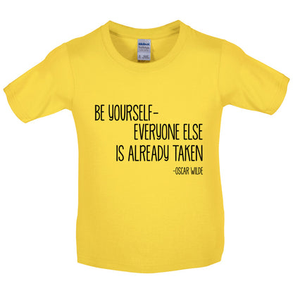 Be Yourself - Everyone Else Is Already Taken Kids T Shirt