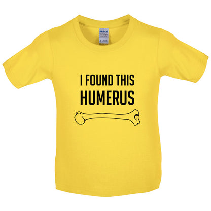 I Found This Humerus Kids T Shirt