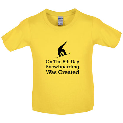 On The 8th Day Snowboarding Was Created Kids T Shirt