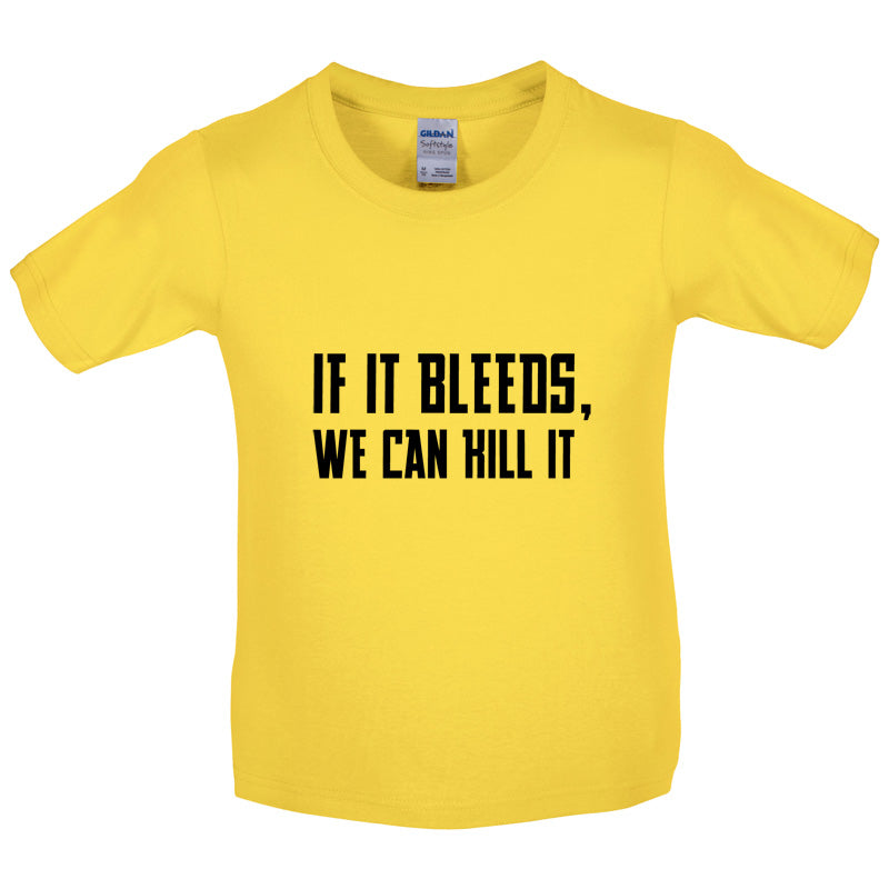 If It Bleeds, We Can Kill It Kids T Shirt