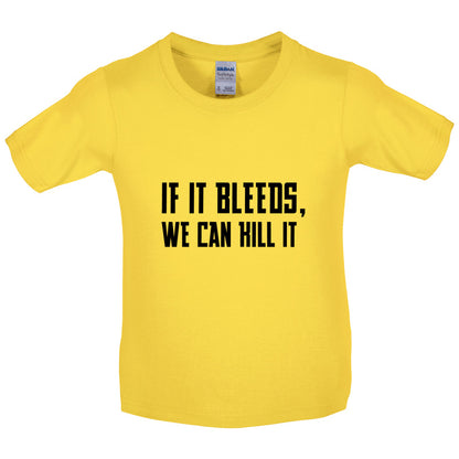 If It Bleeds, We Can Kill It Kids T Shirt