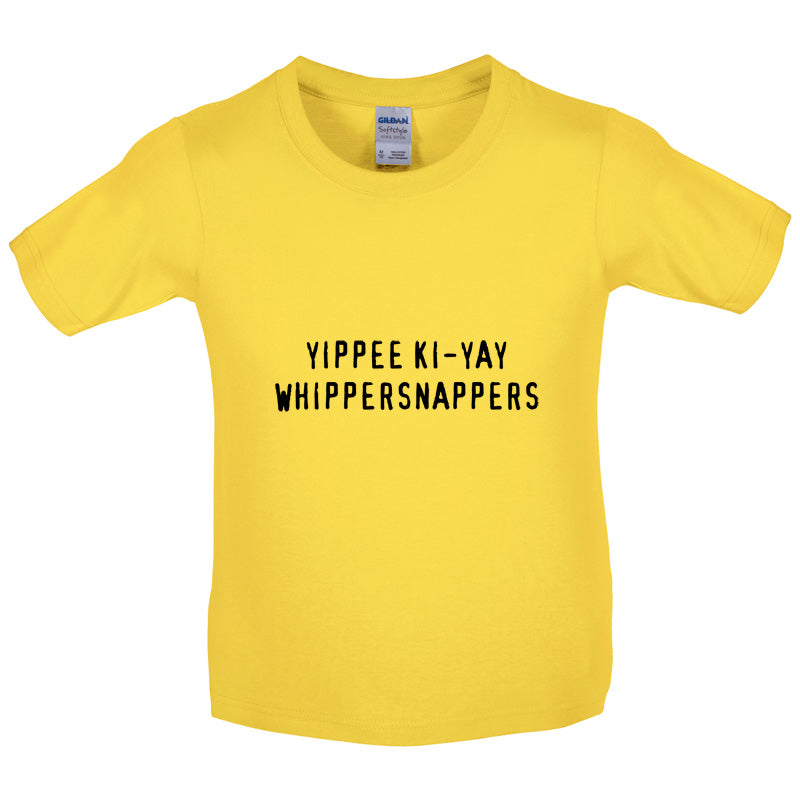 Yippee Ki-Yay WhipperSnappers Kids T Shirt