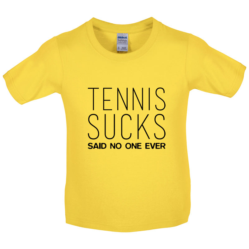 Tennis Sucks Said No One Ever Kids T Shirt