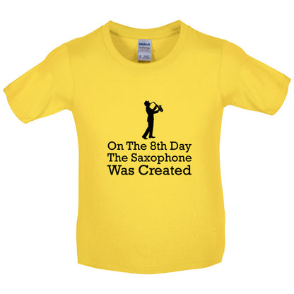 On The 8th Day Saxophone Was Created Kids T Shirt