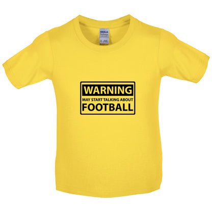 Warning May Start Talking About Football Kids T Shirt