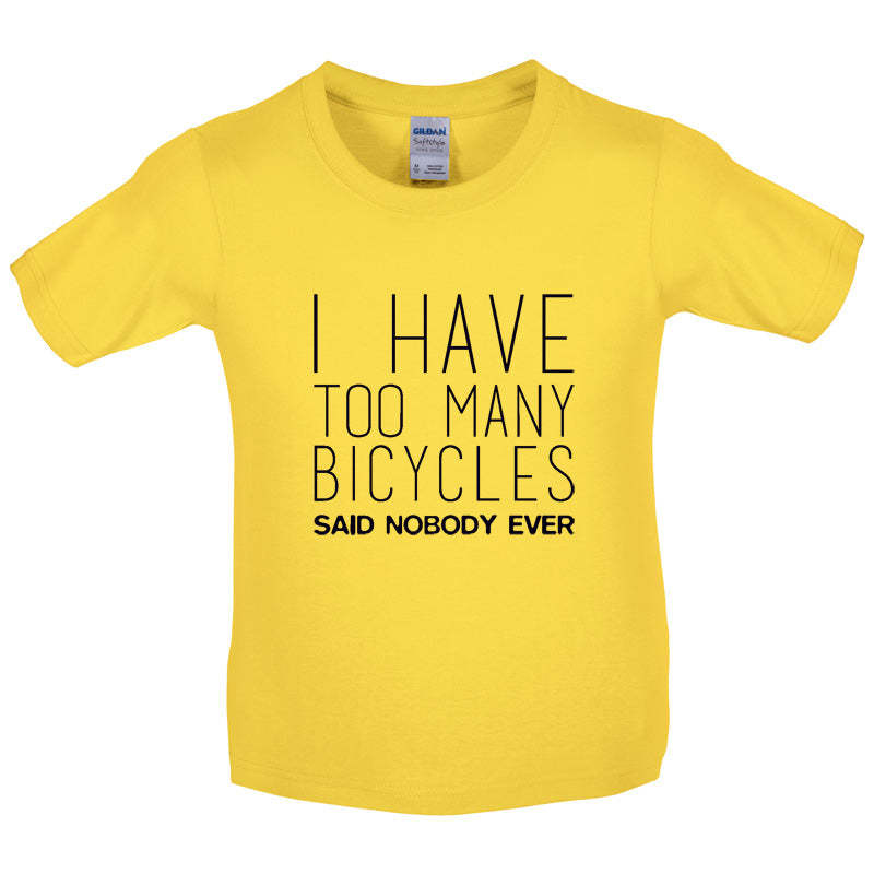 I Have Too Many Bicycles Said No One Ever Kids T Shirt