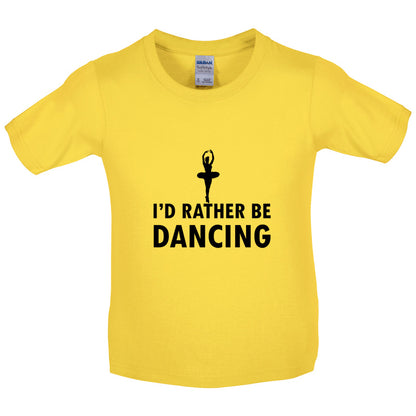 I'd Rather Be Dancing Kids T Shirt