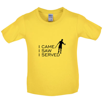 I Came I Saw I Served Kids T Shirt