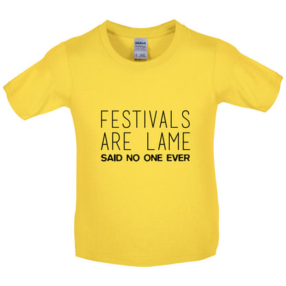 Festivals Are Lame Said No One Ever Kids T Shirt