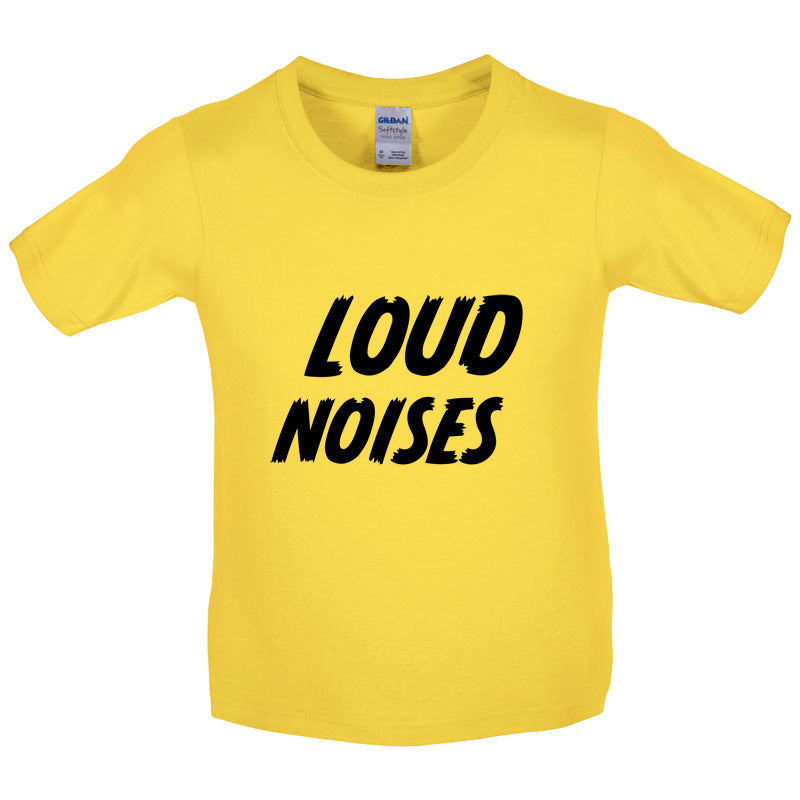 Loud Noises Kids T Shirt