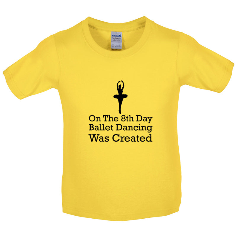 On The 8th Day Ballet Dancing Was Created Kids T Shirt