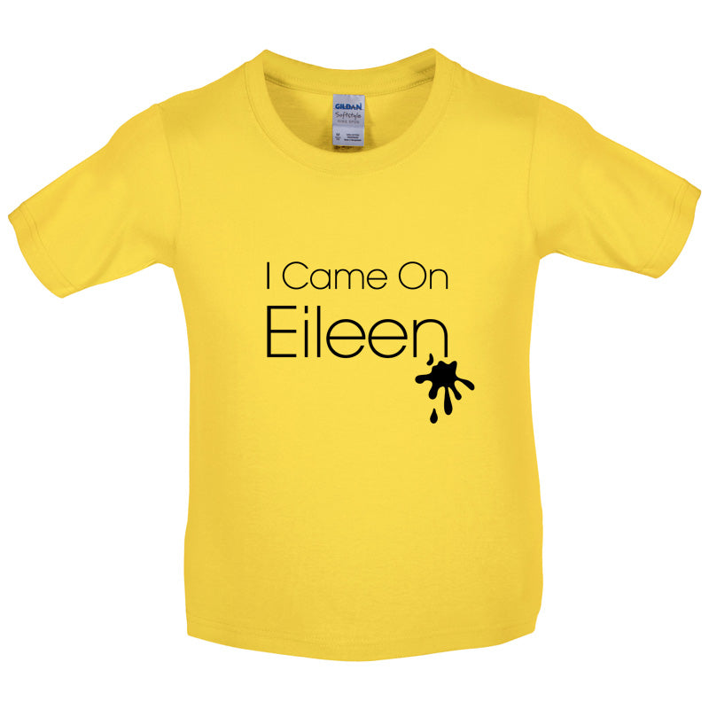 I Came On Eileen Kids T Shirt