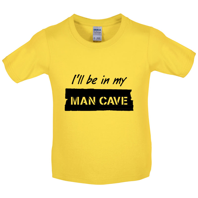 I'll Be In My Mancave Kids T Shirt