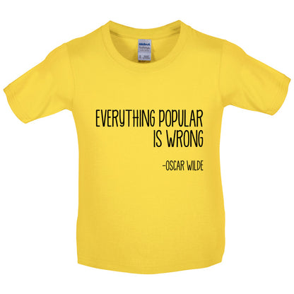 Everything Popular is Wrong Kids T Shirt