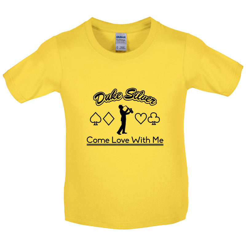 Duke Silver Come Love With Me Kids T Shirt