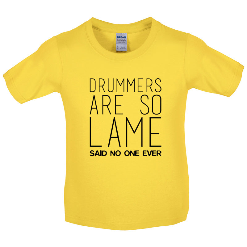 Drummers Are So Lame Said No One Ever Kids T Shirt