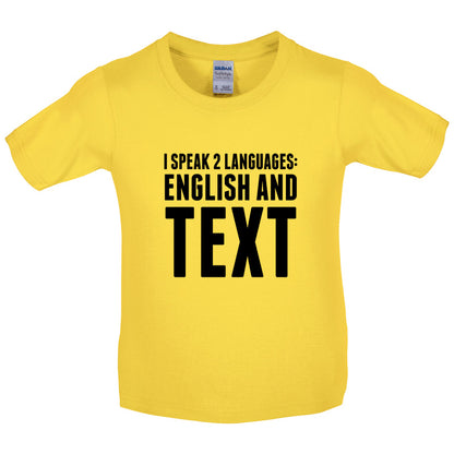 I Speak 2 Languages - English And Text Kids T Shirt