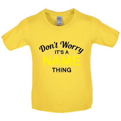 Don't Worry its a Custom Name Thing Kids T Shirt