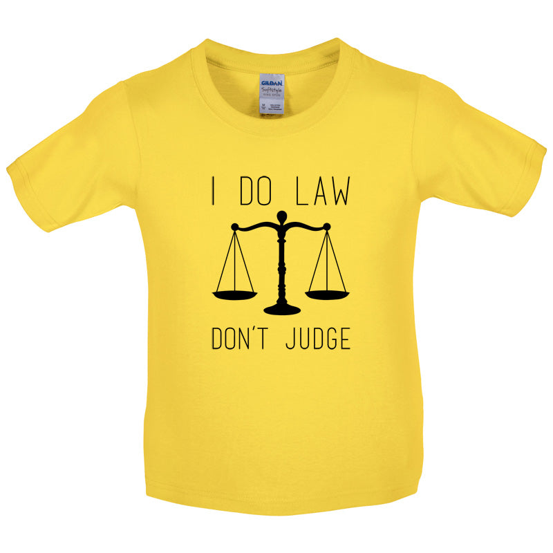 I Do Law, Don't Judge Kids T Shirt