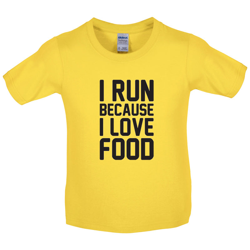 I Run Because I Love Food Kids T Shirt