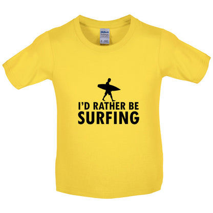 I'd Rather Be Surfing Kids T Shirt