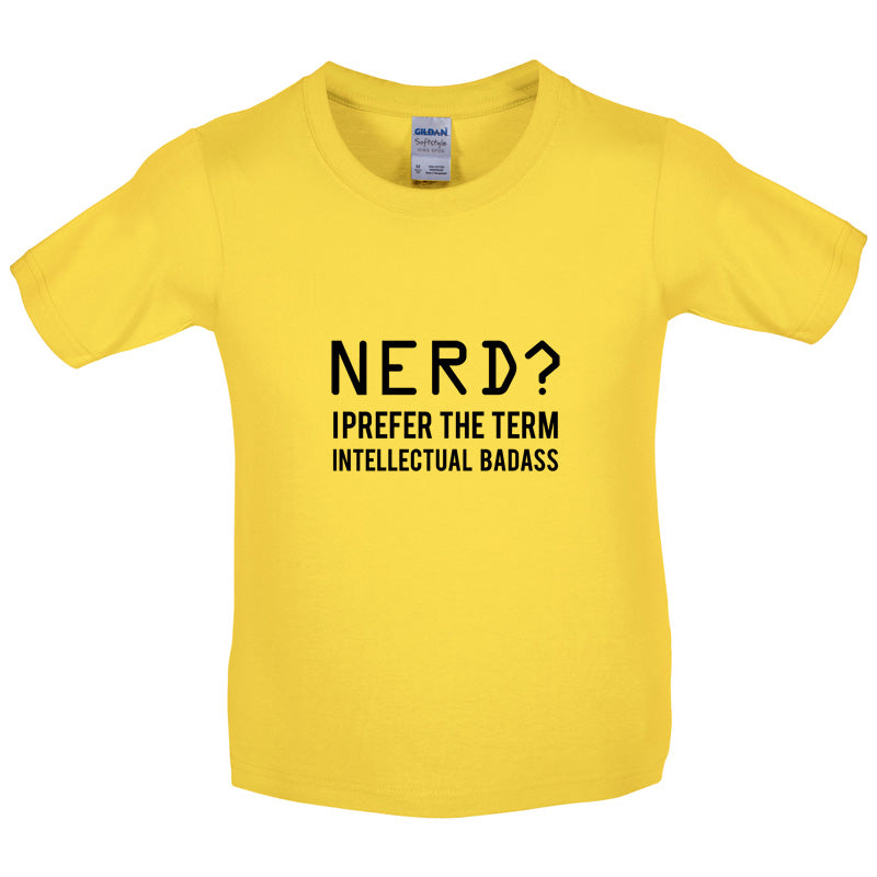 Nerd I Prefer Badass Kids T Shirt