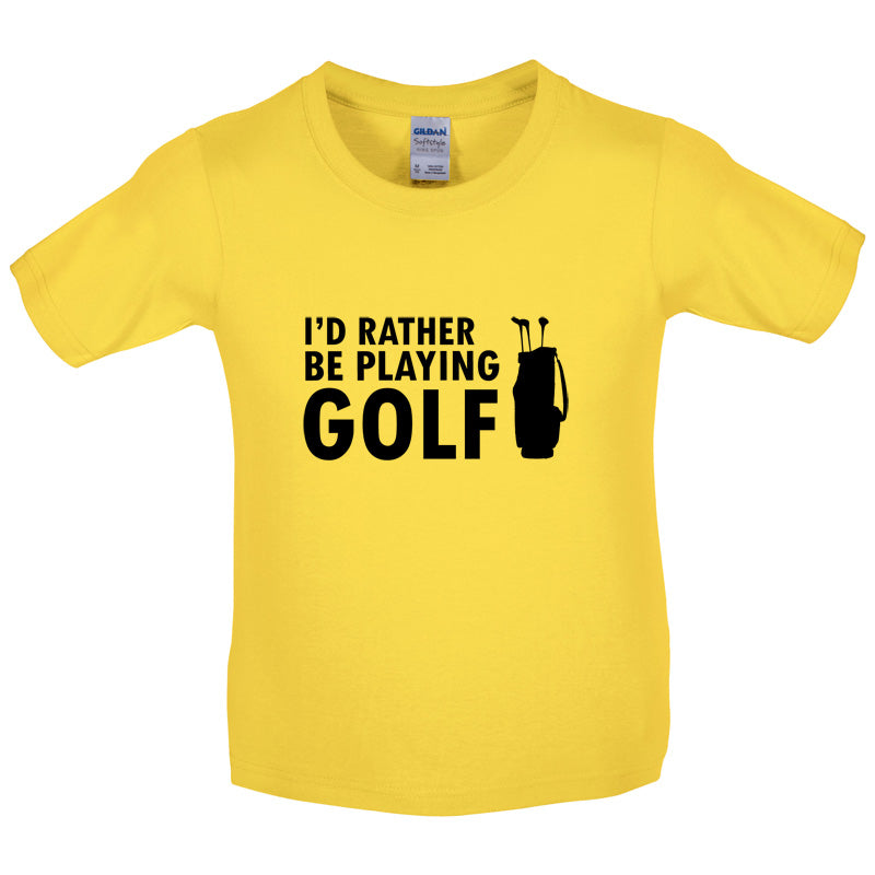 I'd Rather be playing Golf Kids T Shirt