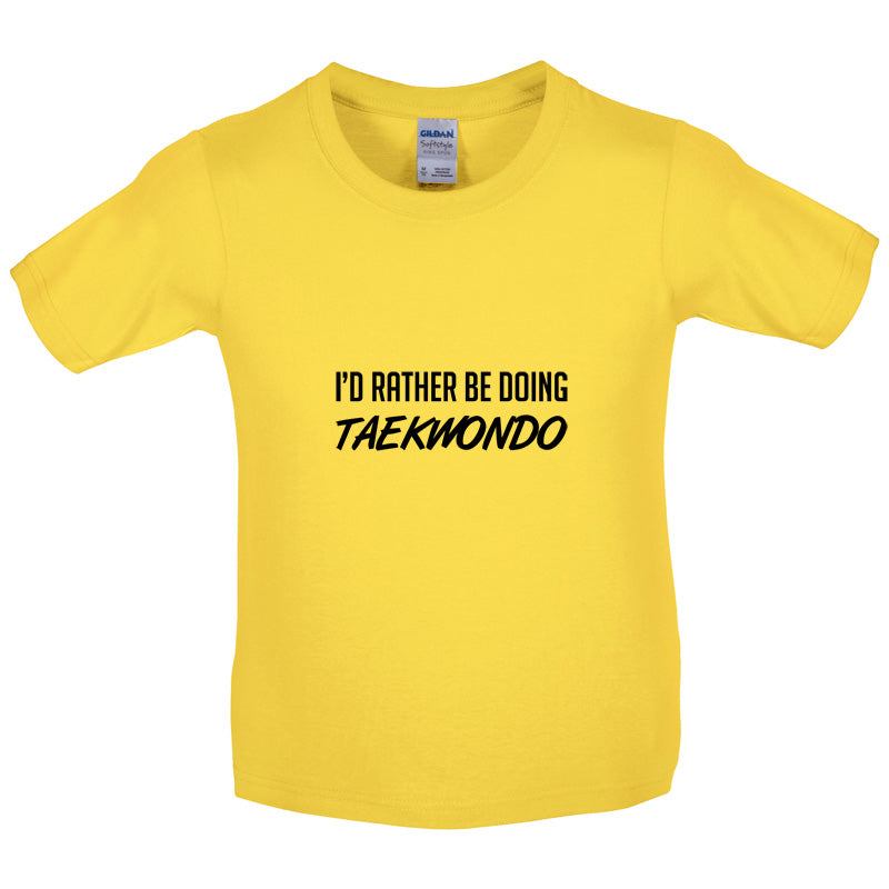 I'd Rather Be Doing Taekwondo Kids T Shirt