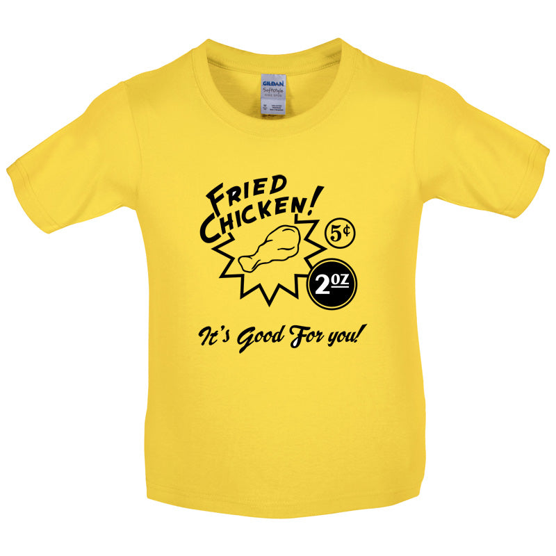 Fried Chicken.. It's good for you! Kids T Shirt